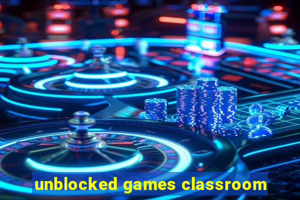 unblocked games classroom